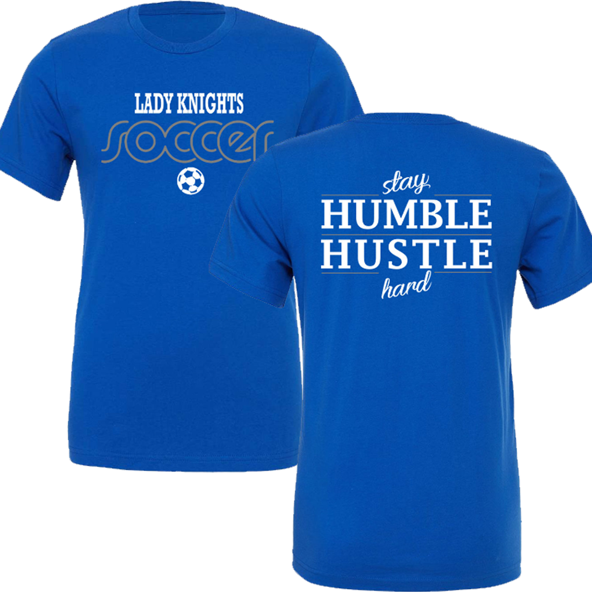 Windsor - Lady Knights Soccer - Stay Humble Hustle Hard - Royal (Cotton Tee/Drifit Tee/Hoodie/Sweatshirt)