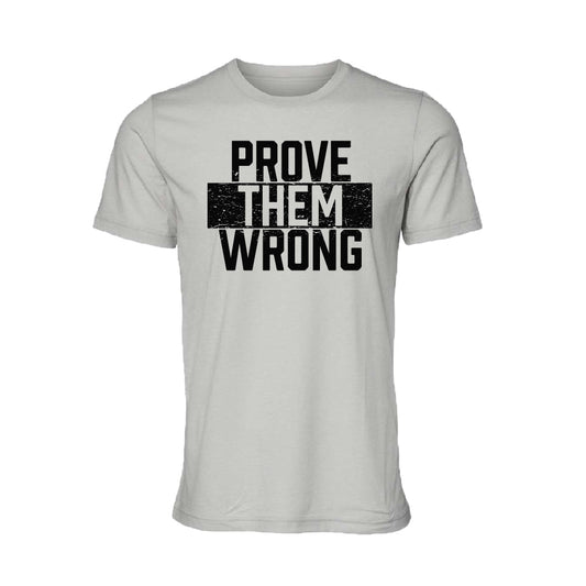 Prove Them Wrong T-Shirt - Southern Grace Creations