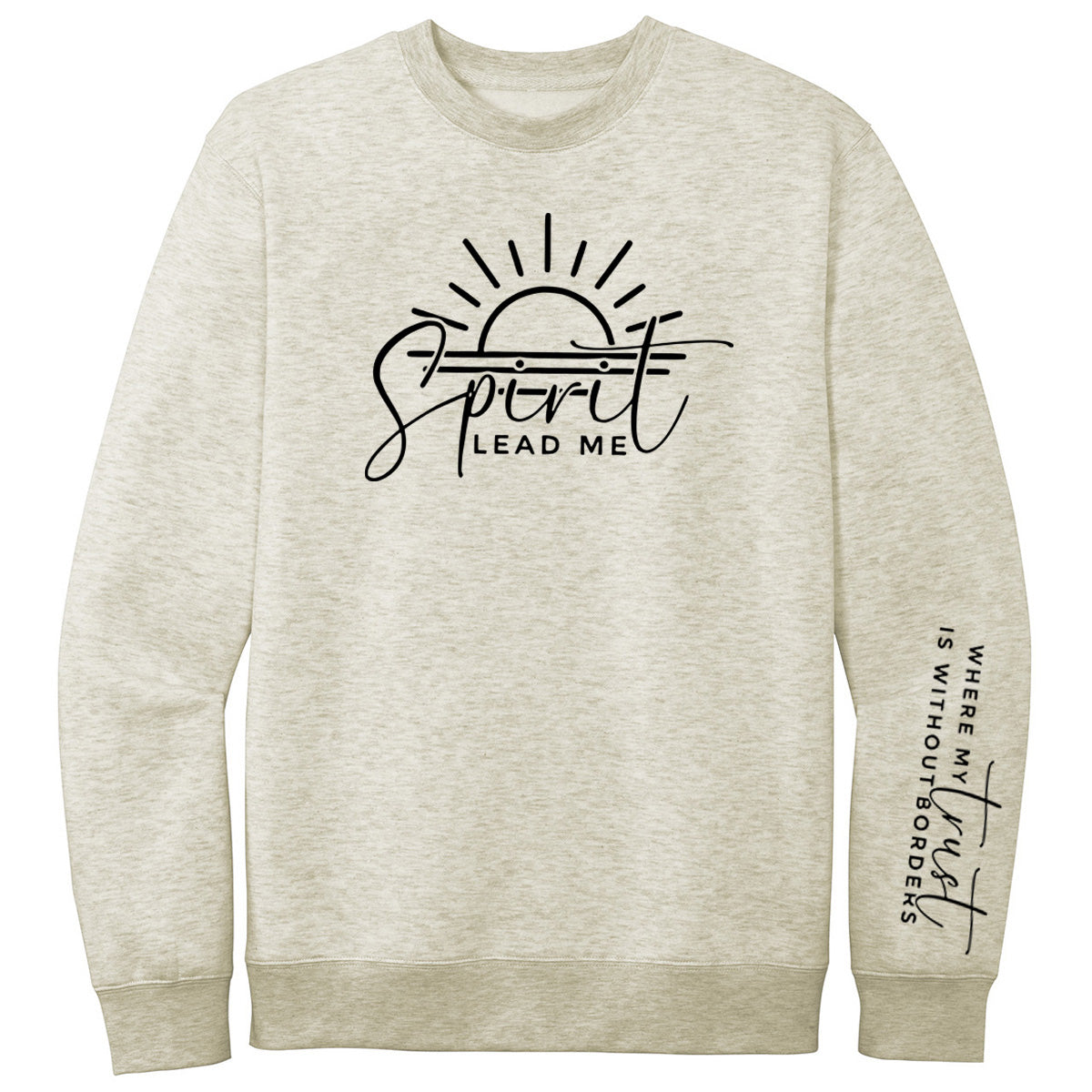 Spirit Lead Me Where My Trust Is Without Borders - Oatmeal Heather Sweatshirt (DT6104) - Southern Grace Creations