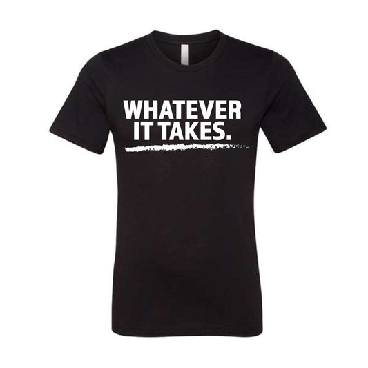 Whatever It Takes T-Shirt - Southern Grace Creations