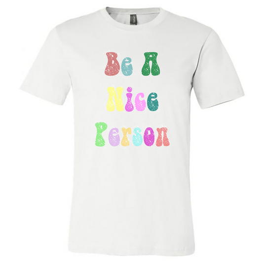 Be a Nice Person (White Tee) - Southern Grace Creations