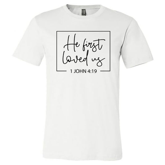 He First Loved Us - White Short Sleeve Tee - Southern Grace Creations