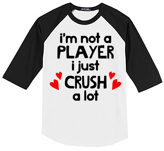 I'M NOT A PLAYER I JUST CRUSH A LOT - WHITE/BLACK RAGLAN - Southern Grace Creations
