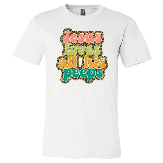 Jesus Loves All His Peeps - White Short Sleeve Tee - Southern Grace Creations
