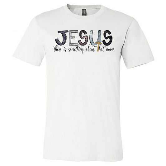 Jesus There Is Something About That Name - White Short Sleeve Tee - Southern Grace Creations