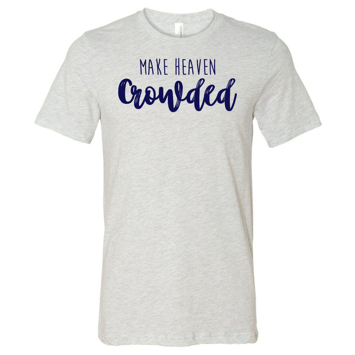 Make Heaven Crowded Cursive Tee - Ash - Southern Grace Creations