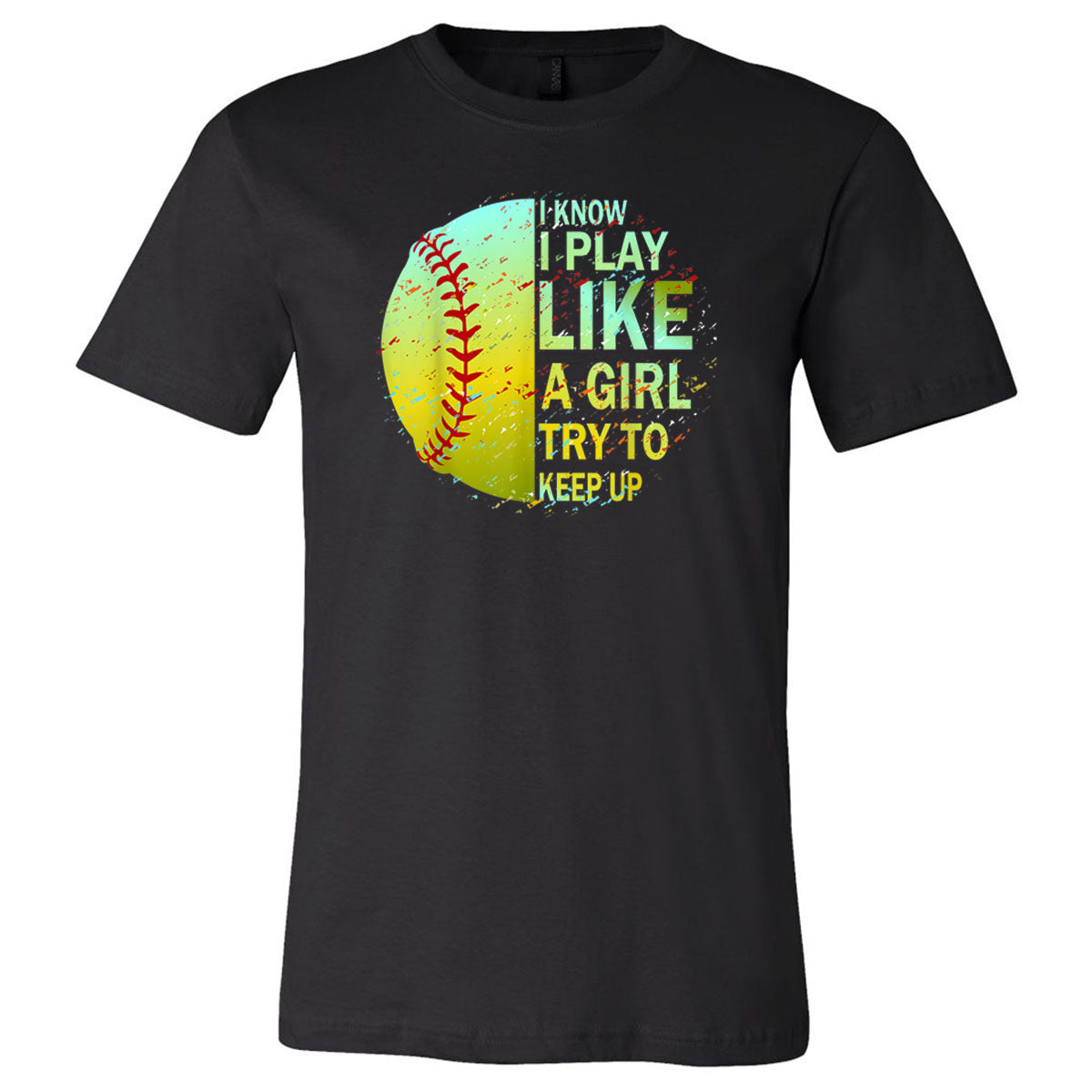 Softball - I Know I Play Like A Girl Splatter - Black Tee - Southern Grace Creations