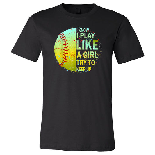Softball - I Know I Play Like A Girl Splatter - Black Tee - Southern Grace Creations
