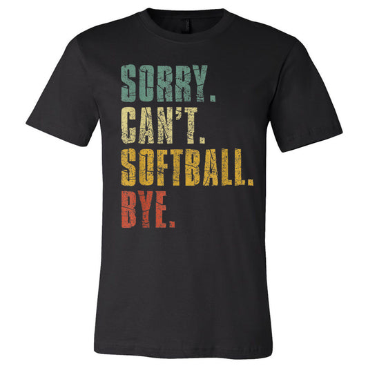Sorry Can't Softball Bye - Black Tee - Southern Grace Creations