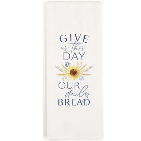TEA TOWEL - Give Us This Day Our Daily Bread - Southern Grace Creations
