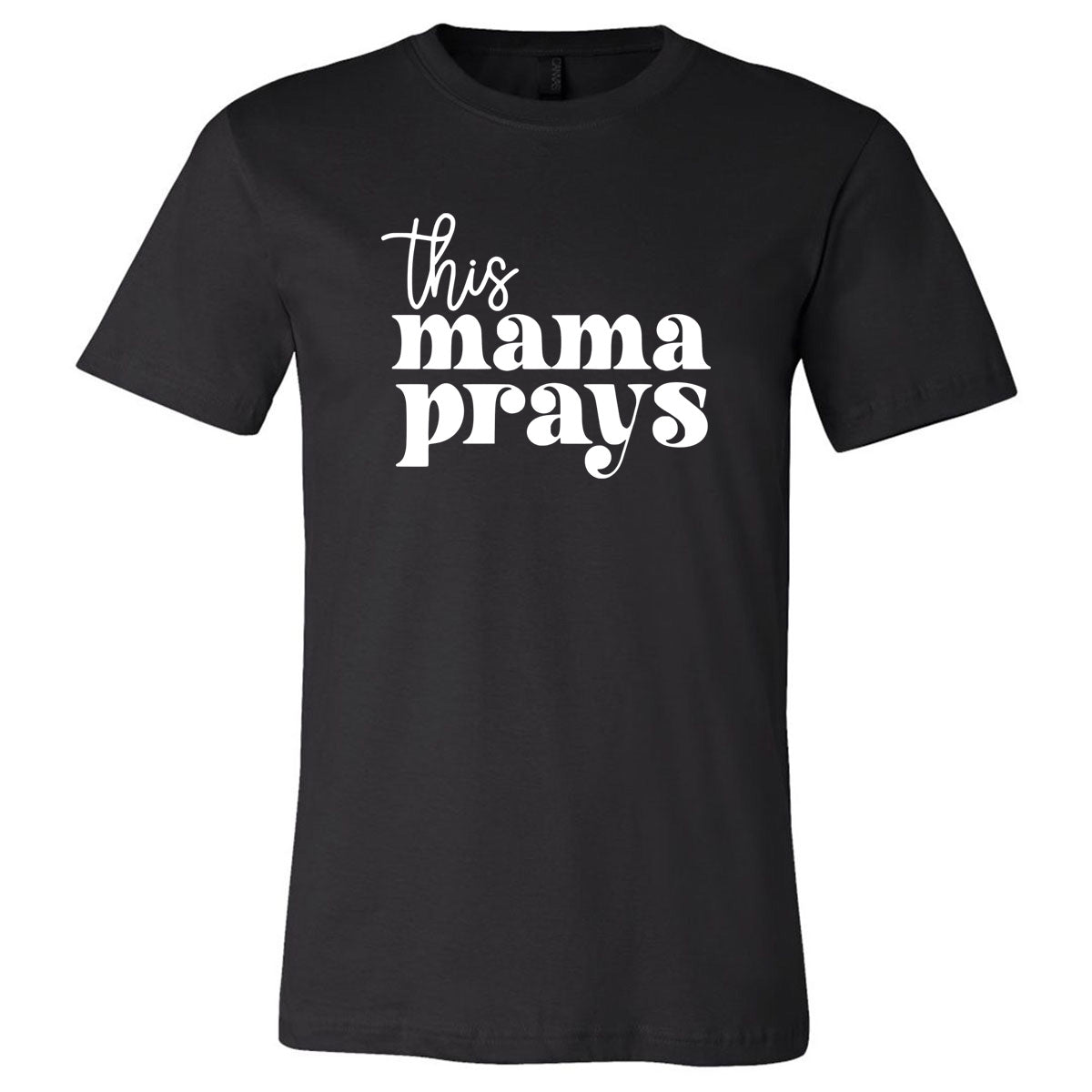This Mama Prays - Black Short Sleeves - Southern Grace Creations