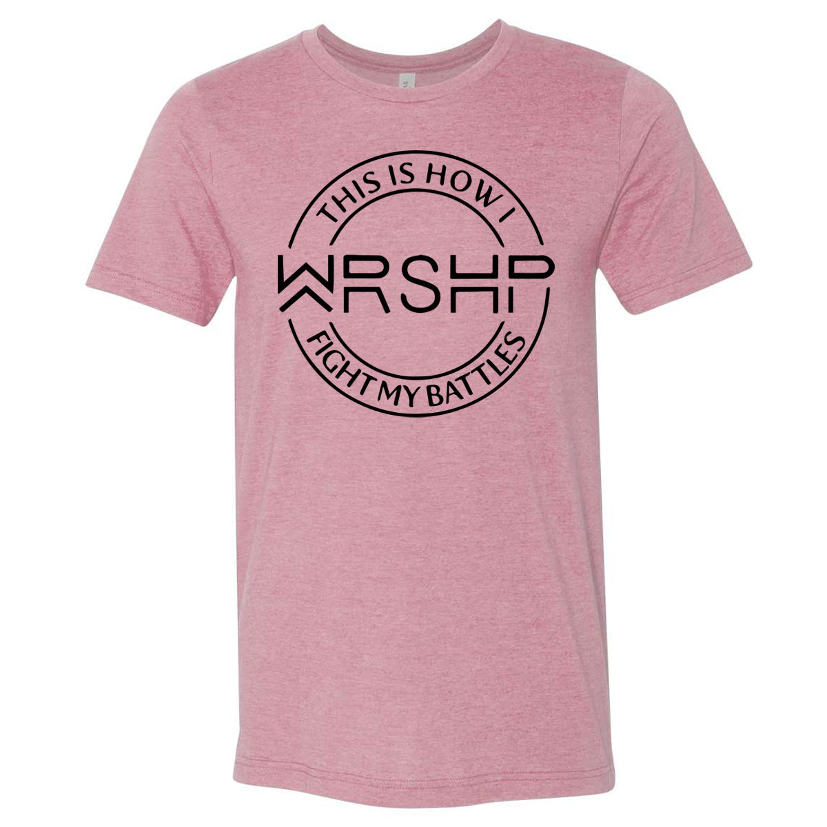 WRSHP This is how I fight my battles TEE- Orchid Color Tee - Southern Grace Creations