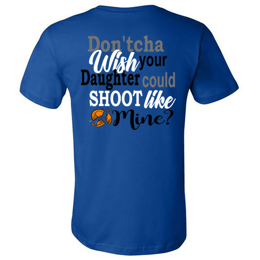 Windsor - Don'tcha Wish Your Daughter Could Shoot Like Mine - Royal Short Sleeve Tee - Southern Grace Creations