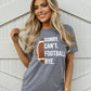 Gray Sorry. Can’t. FOOTBALL. Bye. Unisex Comfy Tee