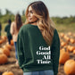 God Is Good All The Time (Big) - Heather Sport Dark Green (Tee/Hoodie/Sweatshirt) - Southern Grace Creations