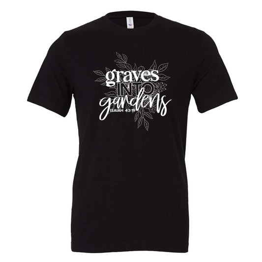 Graves Into Gardens - Black (Tee/Hoodie/Sweatshirt) - Southern Grace Creations