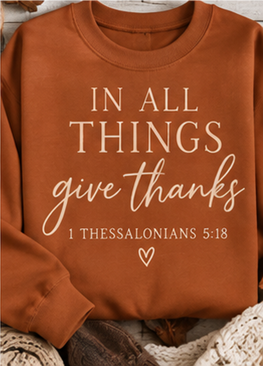In All Things, Give Thanks (Tee/Sweatshirt/Hoodie)
