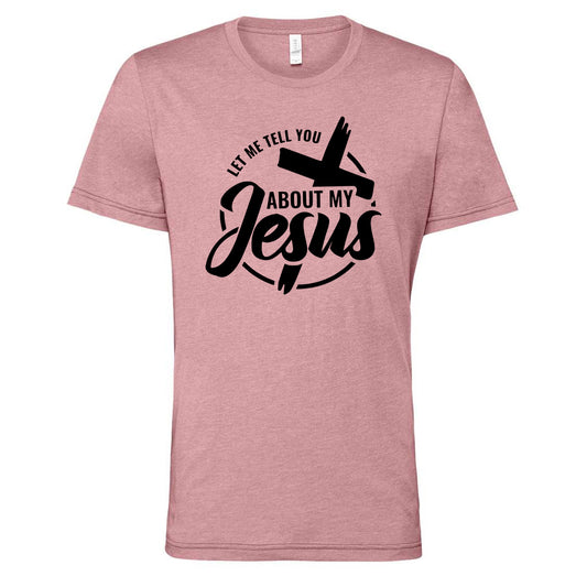 Let ME Tell You About My Jesus Cross Circle - Orchid (Tee/Hoodie/Sweatshirt) - Southern Grace Creations