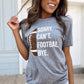 Gray Sorry. Can’t. FOOTBALL. Bye. Unisex Comfy Tee