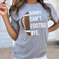 Gray Sorry. Can’t. FOOTBALL. Bye. Unisex Comfy Tee