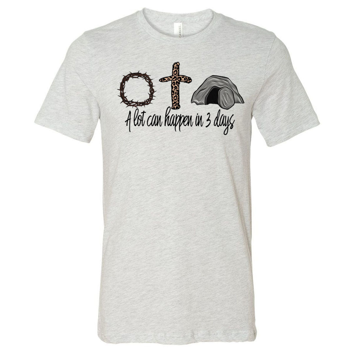 A Lot Can Happen In 3 Days - Ash Tee - Southern Grace Creations