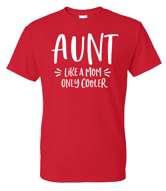 Aunt...Like A Mom Only Cooler - Southern Grace Creations