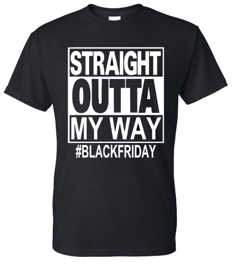 Black Friday "Straight Outta My Way" Tee - Southern Grace Creations