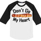 Don't Go Bacon My Heart - White/Black Raglan - Southern Grace Creations