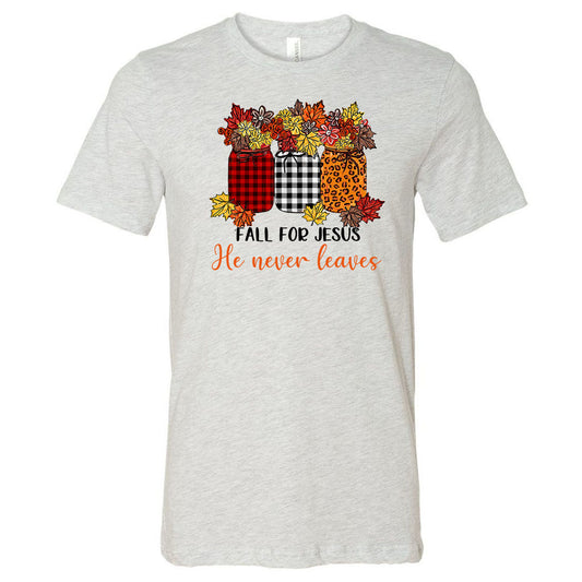 Fall For Jesus He Never Leaves - Ash Tee - Southern Grace Creations