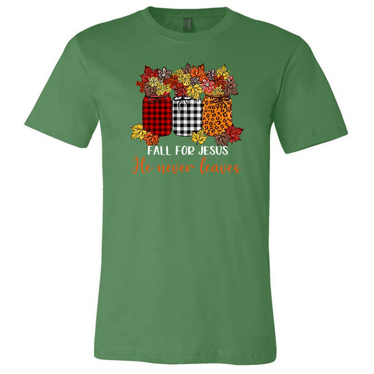 Fall For Jesus He Never Leaves - Green Tee - Southern Grace Creations