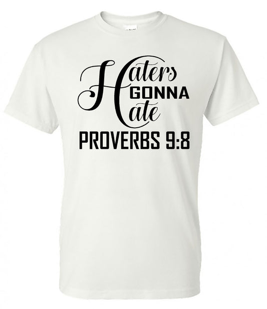 “Haters gonna hate” Proverbs 9:8 - White Short Sleeve Tee - Southern Grace Creations