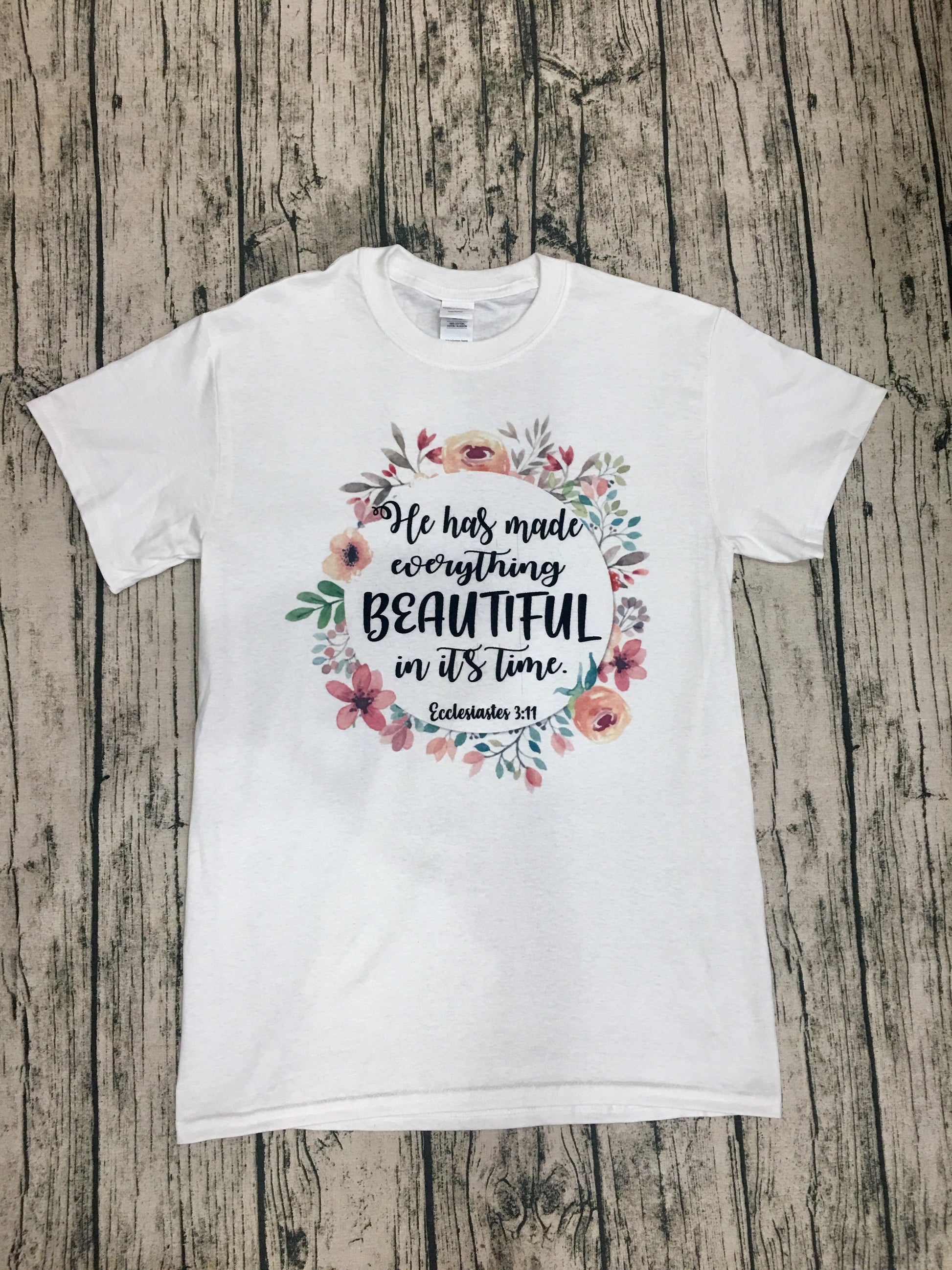 “He has made everything beautiful in its time” Ecclesiastes 3:11 - White Short Sleeve Tee - Southern Grace Creations
