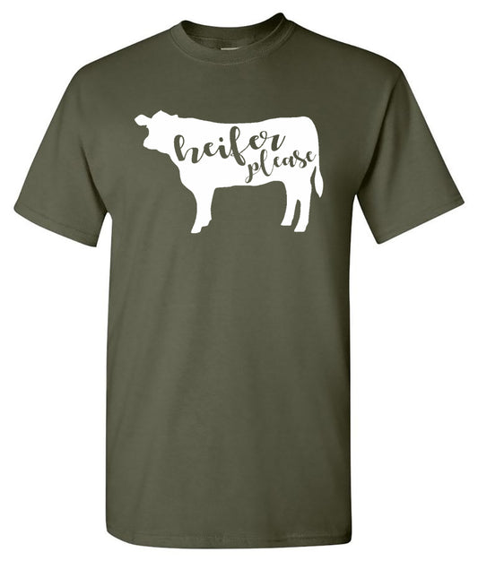 Heifer Please - Military Green Short Sleeve Tee - Southern Grace Creations