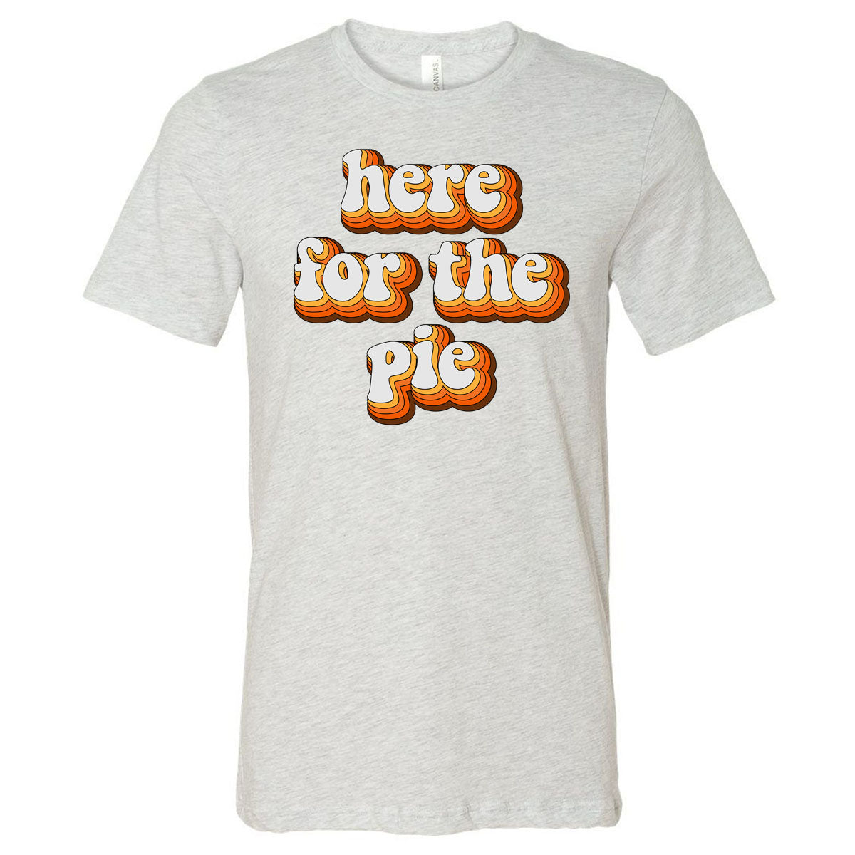 Here for the Pie - Ash Tee - Southern Grace Creations