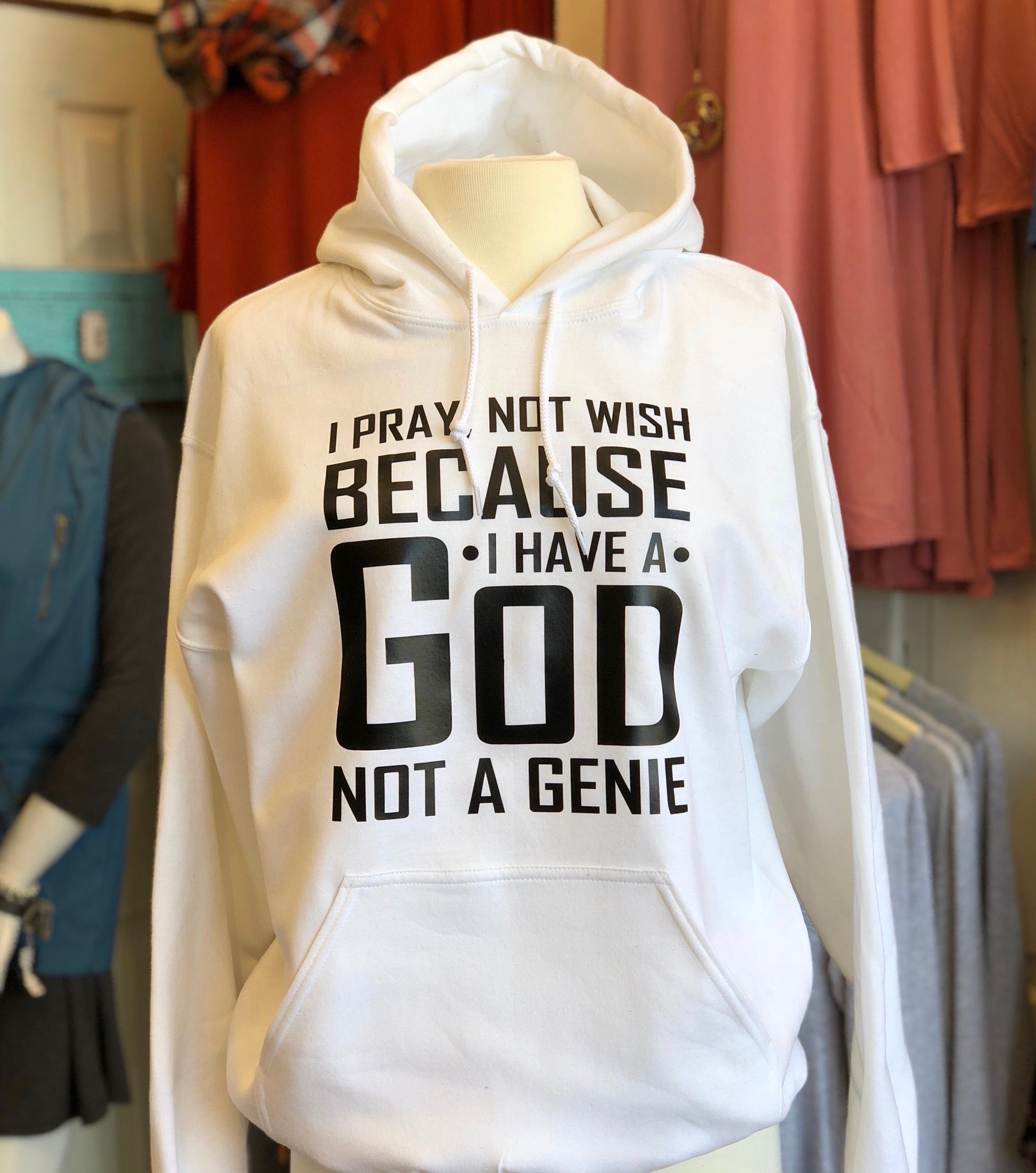 I Pray, Not Wish Because I Have a God Not a Genie - Southern Grace Creations