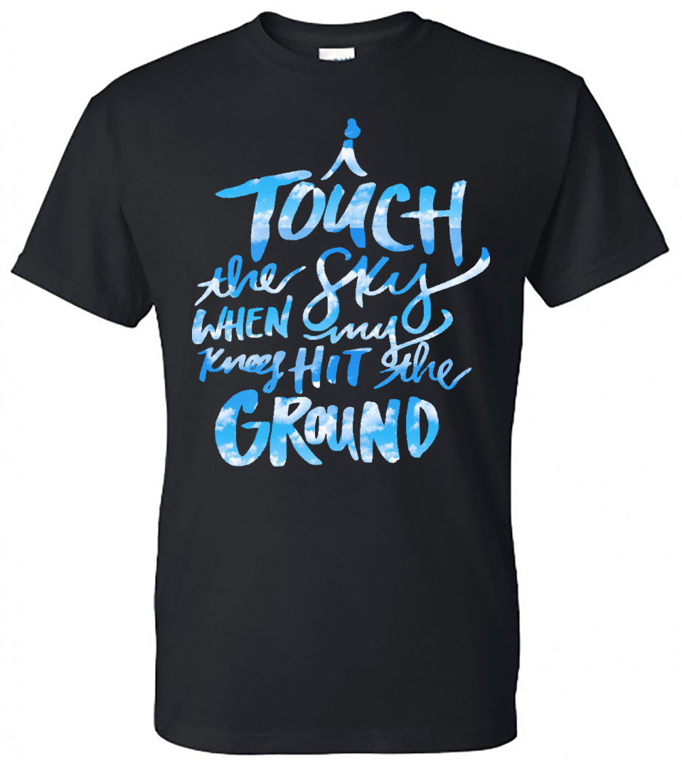 I Touch the Sky When My Knees Hit the Ground - Black Short Sleeve Tee - Southern Grace Creations