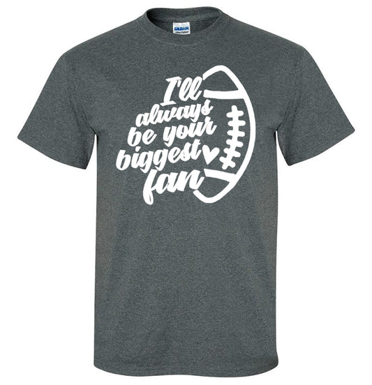 I'll Always Be Your Biggest Fan (Football) - Southern Grace Creations
