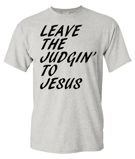 Leave The Judgin To Jesus - Southern Grace Creations