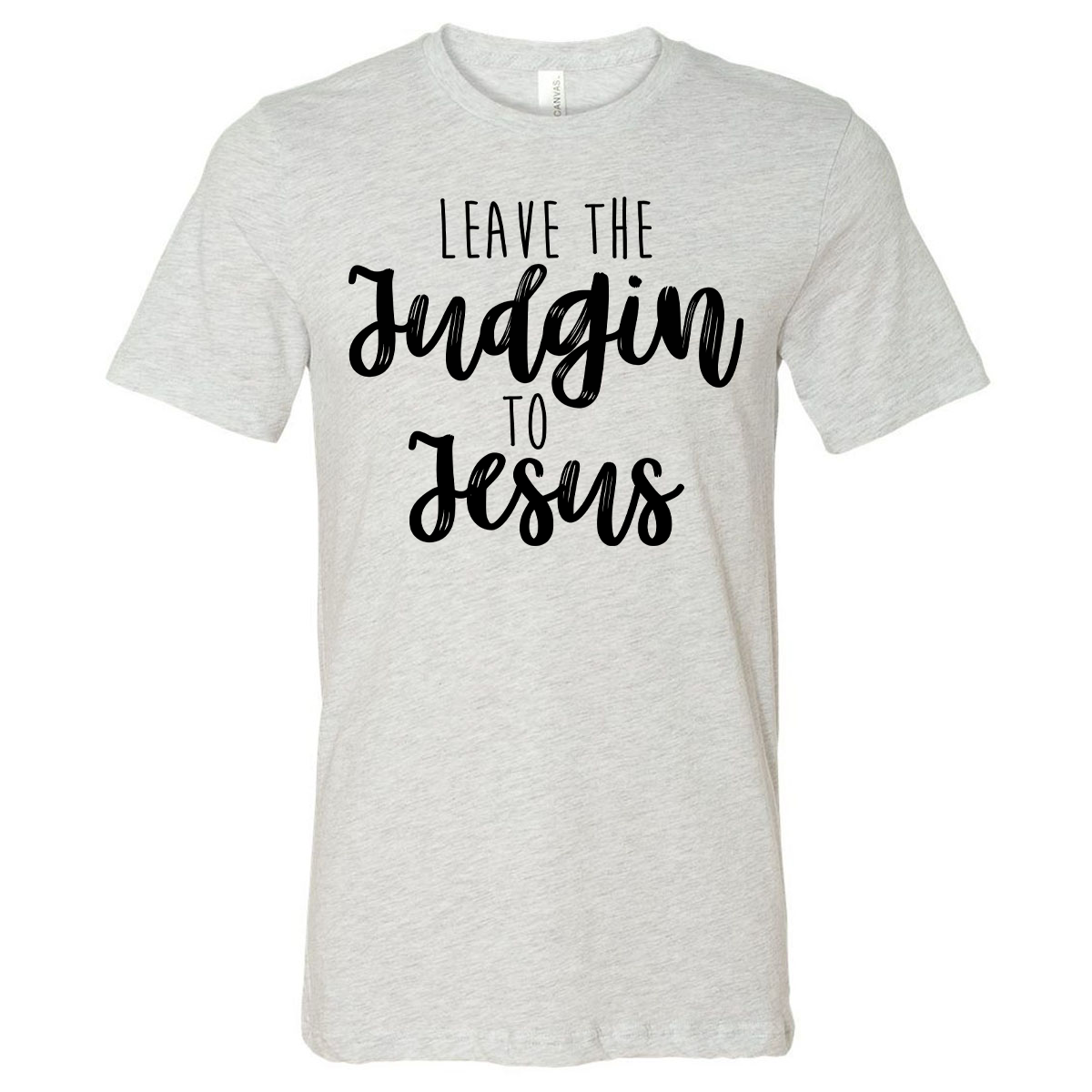 Leave the Judgin' to Jesus - Ash - Southern Grace Creations
