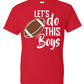 Let's Do This Boys - Football - Southern Grace Creations