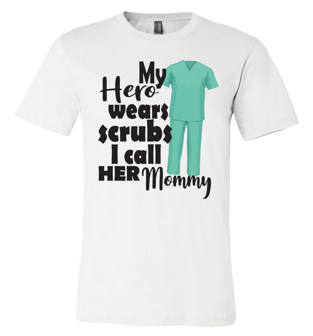 My Hero Wears Scrubs I Call Her Mommy - White Short-Sleeve Tee - Southern Grace Creations