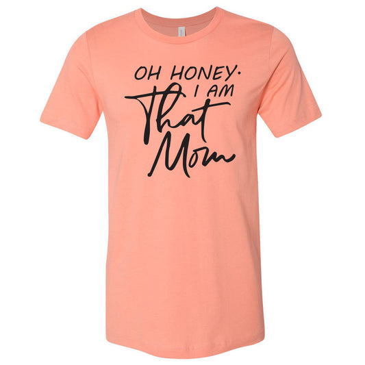 Oh Honey I Am That Mom - Sunset Short-Sleeve Tee - Southern Grace Creations