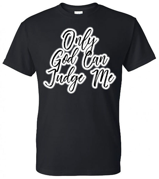 Only God Can Judge Me - Black Short Sleeve Tee - Southern Grace Creations