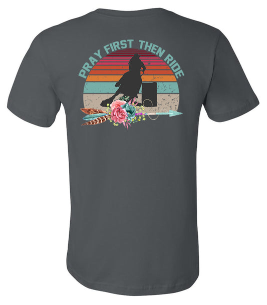 Pray First Then Ride - Asphalt Short Sleeve Tees - Southern Grace Creations