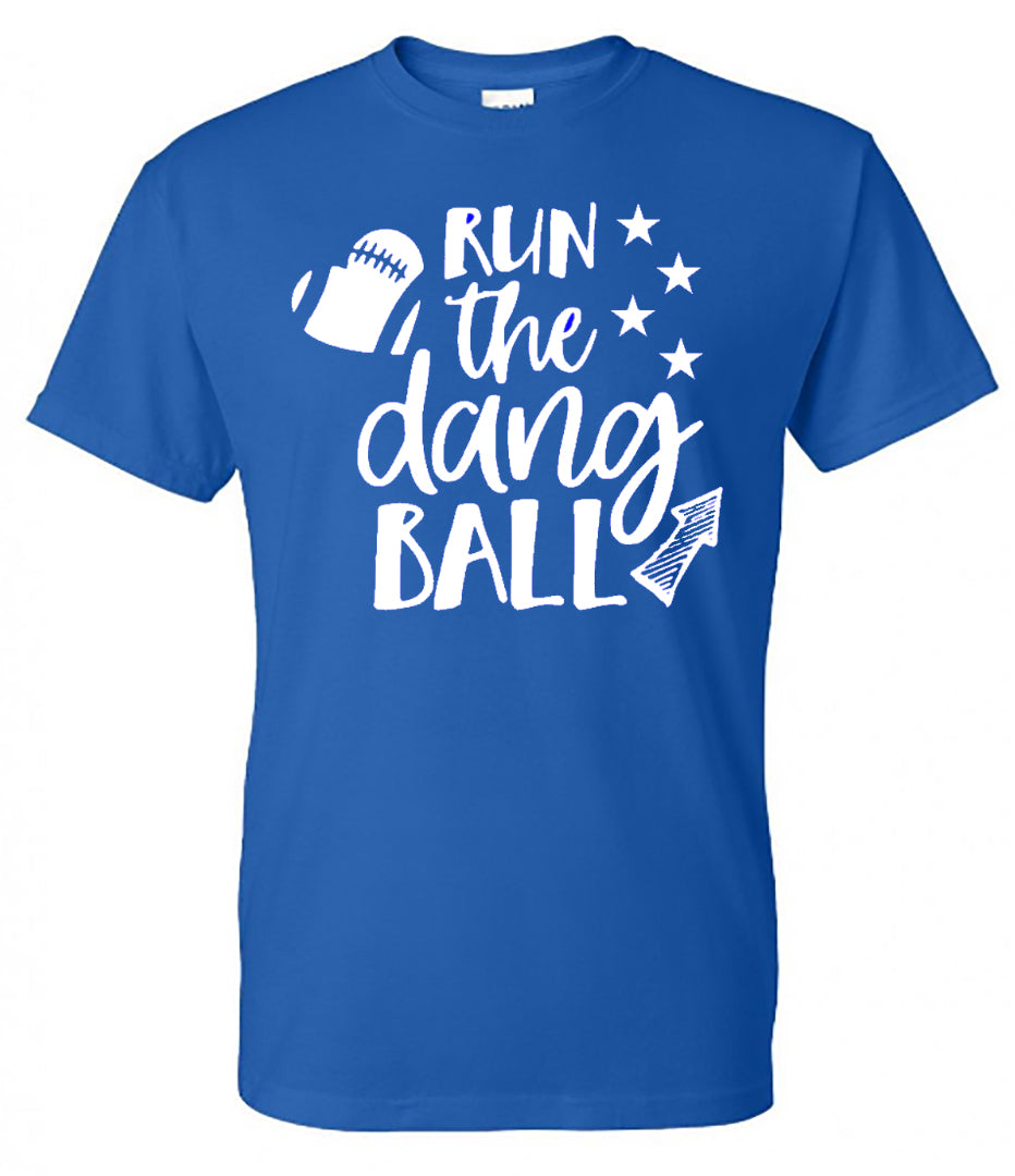 Run The Dang Ball (Football) - Southern Grace Creations