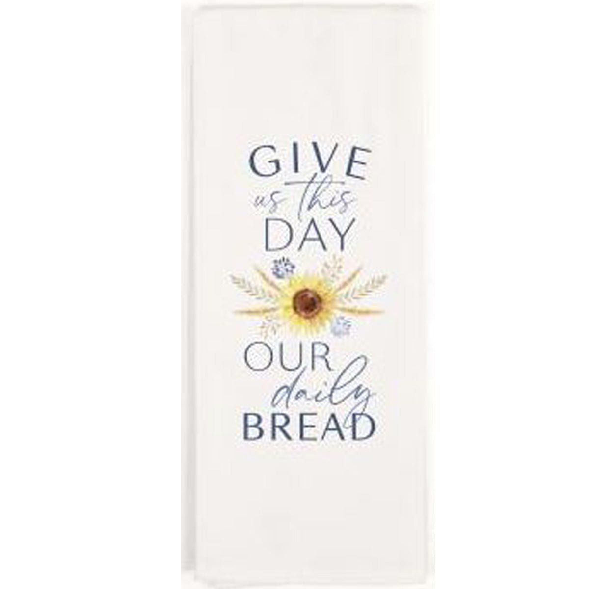 TEA TOWEL - Give Us This Day Our Daily Bread - Southern Grace Creations