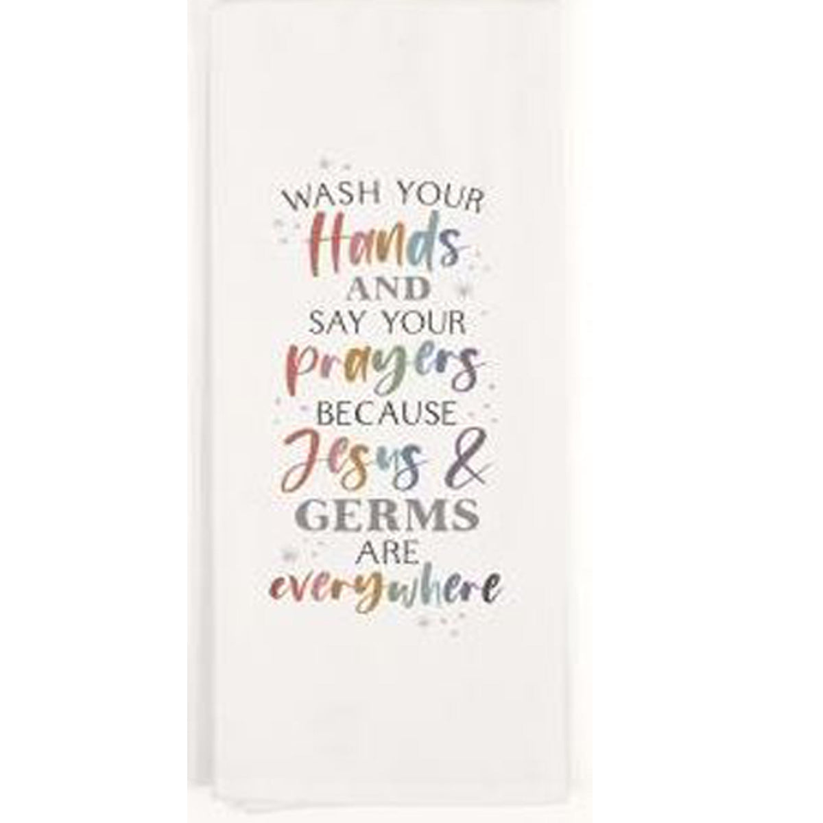 TEA TOWEL - Wash Your Hands And Say Your Prayers - Southern Grace Creations