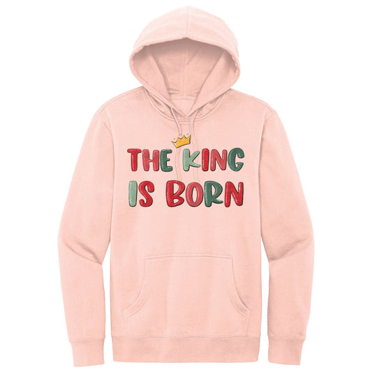 The King Is Born - Rosewater Pink District Fleece Sweatshirt/Hoodie (DT6100) - Southern Grace Creations