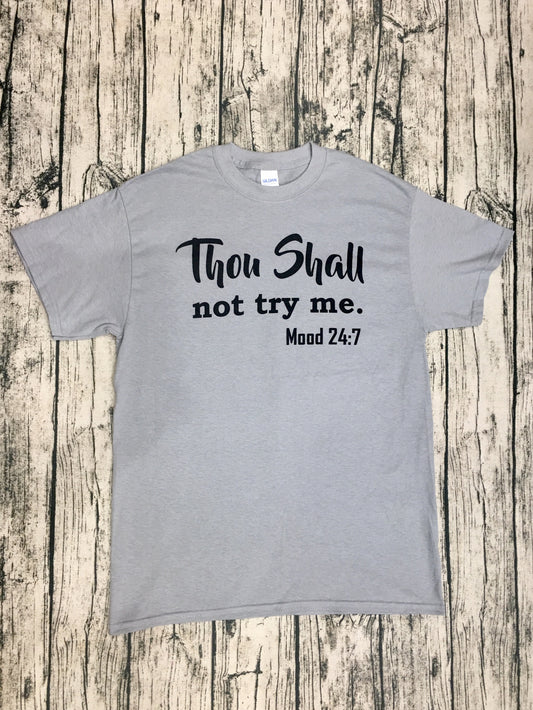 “Thou shall not try me” Mood 24:7 - Sports Grey Short Sleeve Tee - Southern Grace Creations