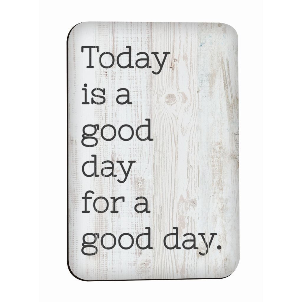 Today is a Good Day Magnet - Southern Grace Creations